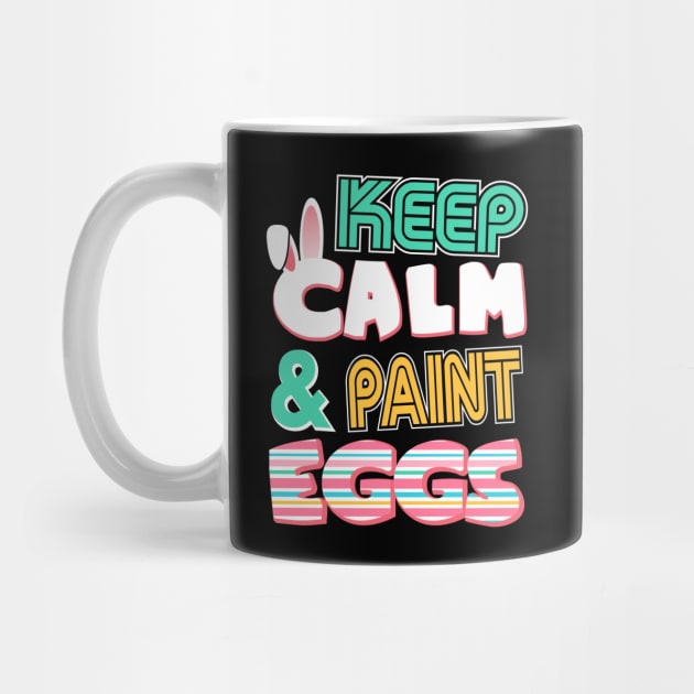 Cute Keep Calm & Paint Eggs Easter Bunny Funny by theperfectpresents